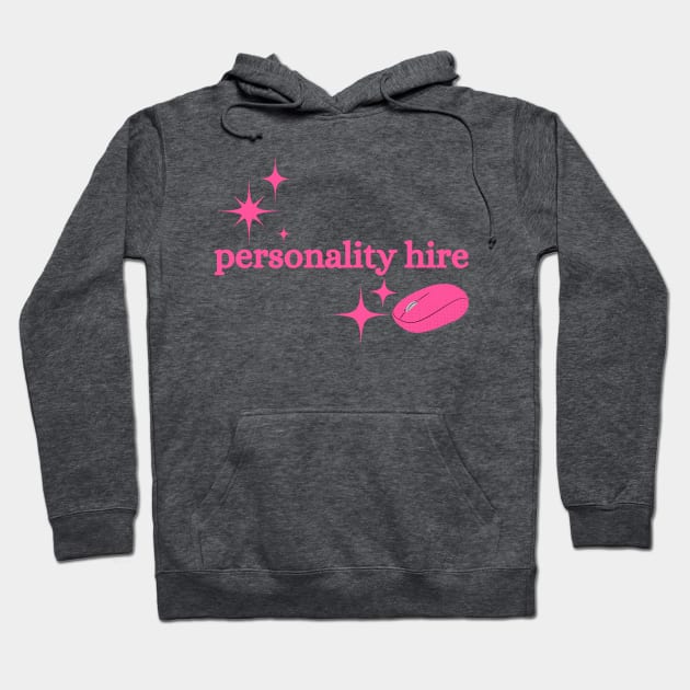 Personality Hire Hoodie by hrose524